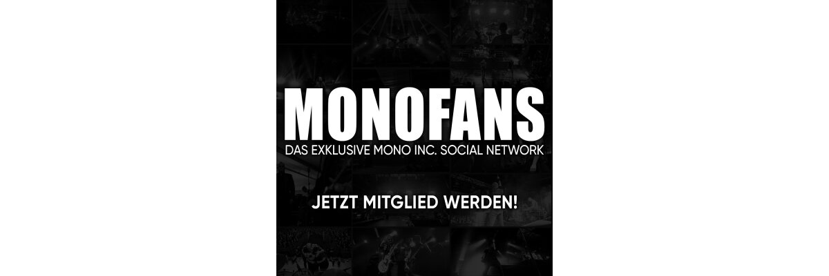MONOfans - das exklusive Netzwerk für MONO INC.-Fans - MONOfans - das exklusive Netzwerk für MONO INC.-Fans