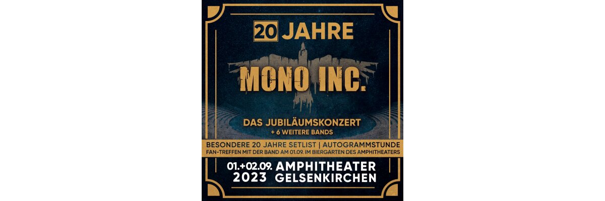 MONO INC. 20 Jahre Jubiläumskonzert 01.09. + 02.09.2023 Gelsenkirchen - Amphitheater - MONO INC. 20 Jahre Jubiläumskonzert 01.09. + 02.09.2023 Gelsenkirchen - Amphitheater