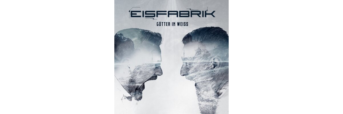 EISFABRIK - das neue Album &quot;Götter In Weiss&quot; (CD / Vinyl / Fanbox) - EISFABRIK - das neue Album &quot;Götter In Weiss&quot; (CD / Vinyl / Fanbox)