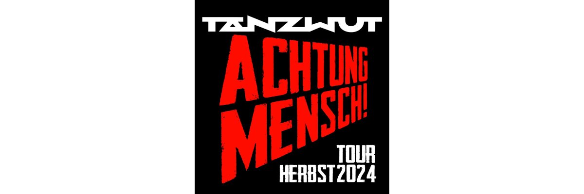 TANZWUT - Achtung Mensch! Tour 2024 - TANZWUT - Achtung Mensch! Tour 2024