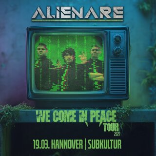 Alienare We Come In Peace-Tour 2027 19.03.2027 Hannover - SubKultur