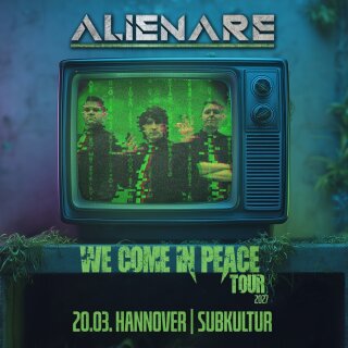 Alienare We Come In Peace-Tour 2027 20.03.2027 Hannover - SubKultur