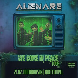 Alienare We Come In Peace-Tour 2027 21.02.2027 Oberhausen - Kulttempel Hardtickets